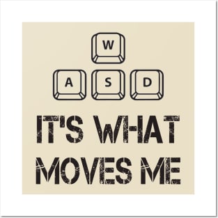 WASD IT'S WHAT MOVES ME Posters and Art